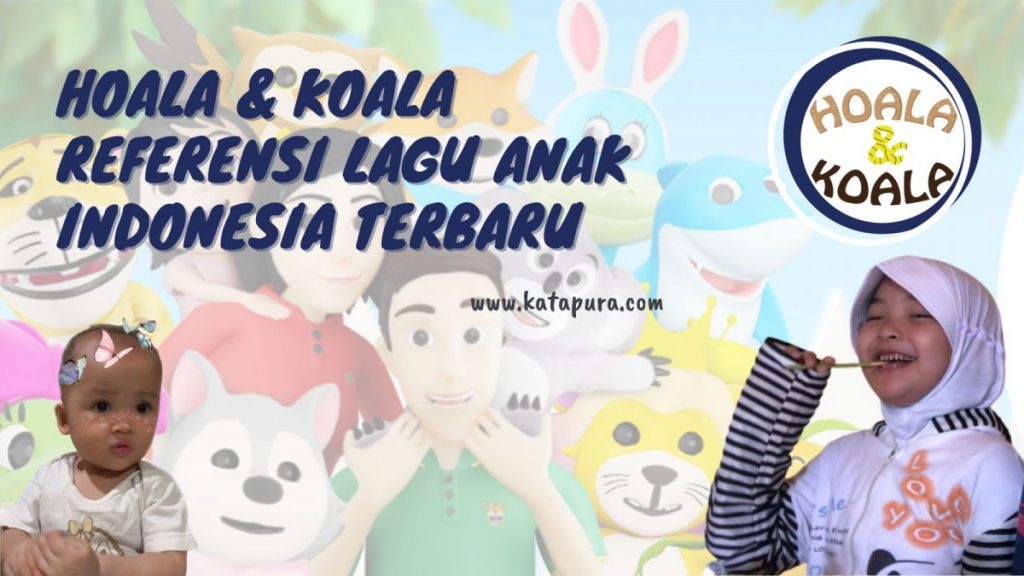 Hoala & Koala referensi lagu anak indonesia terbaru